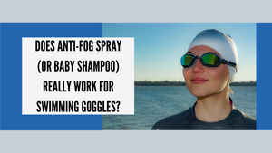 Does anti-fog spray (or baby shampoo) really work for swimming goggles?